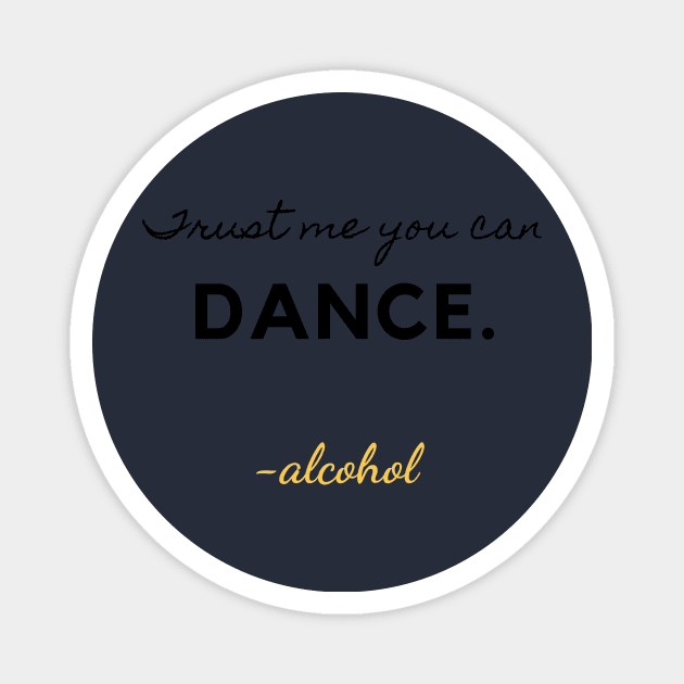 TRUST ME YOU CAN DANCE. -ALCOHOL Magnet by LOVE IS LOVE